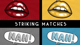 "Nah!" - Striking Matches (as heard on Grey's Anatomy Season 15 Premiere)