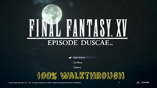 Final Fantasy XV Episode Duscae - 100% Walkthrough