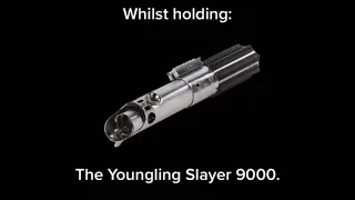 Youngling slayer 9000