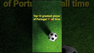 Top 10 greatest player of Portugal 🇵🇹 all time #viral #shorts #reels #cr7 #ronaldo #football #fifa