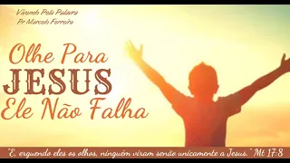 [Mensagem] Olhe Para JESUS - Pr Marcelo Ferreira