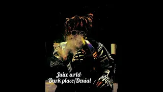 Juice Wrld- Dark place/Denial (unreleased)