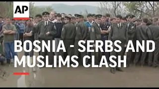 Bosnia - Serbs And Muslims Clash