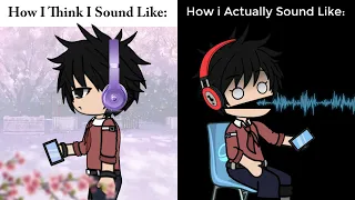 How I Think I Sound like When I am Singing: 😫👌
