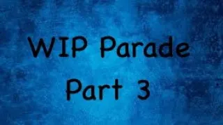 2023 end of year wip parade / 2024 start parade…part 3!
