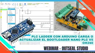 ⚡ Outseal Studio Webinar PLC ladder con Arduino carga o actualizar el Bootloader Nano PLC V5 CH340