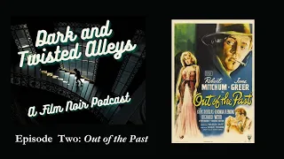 Episode 2: Dark and Twisted Alleys - "Out of the Past"