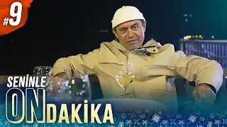 Seninle On Dakika - 9. Bölüm | Ayhan Sicimoğlu