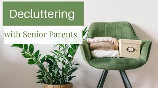 6 Tips to Help Senior Parents Declutter and Downsize