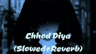 Chhod Diya || Arijit Singh || Slowed + Reverb || Lofi || Bazaar  @audiophile-lofi-records