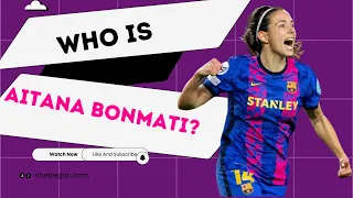 Who Is Aitana Bonmati? | Facts About The 2023 World Best Tournament Player