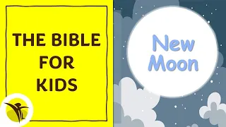 New Moon Feast | High Holy Days & Feast Days | The Bible for Kids | Children's Bible Study