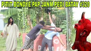 PITIT BONDYE PAP JANM PEDI BATAY #320/sezu di lap touye ti jack ak mali kanmenm!!