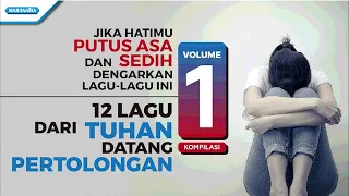 12 Lagu Dari Tuhan Datang Pertolongan Vol. 1 - Kompilasi (with lyric)