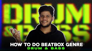 How to do Beatbox Genres | Drum and Bass