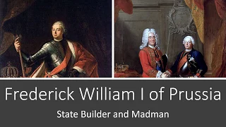 Frederick William I of Prussia: State Builder and Madman