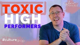 How to Deal with Toxic High Performers | #culturedrop | Galen Emanuele