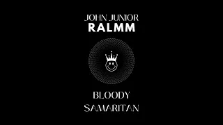 John Junior , RALMM - Bloody Samaritan