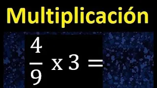 4/9 por 3 , como multiplicar una fraccion por un numero , multiplicacion