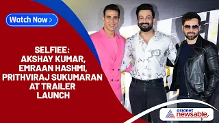 Selfiee: Akshay Kumar, Emraan Hashmi, Prithviraj Sukumaran at trailer launch | Asianet Newsable