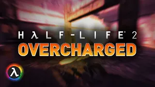 Half-Life 2 is getting OVERCHARGED with this mod!