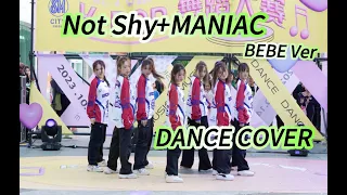 【KPOP IN PUBLIC】Not Shy+ MANIAC (BEBE VER) | Dance Cover