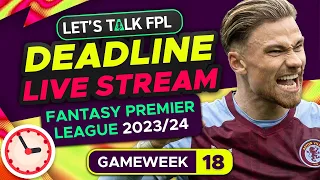 FPL DEADLINE STREAM GAMEWEEK 18 | Fantasy Premier League Tips 2023/24