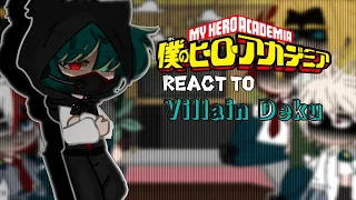 Class 1A+Allmight react to Villain Deku||MHA||