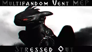 Stressed Out - Multifandom VENT MEP - OPEN!!!