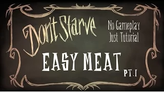 Don't Starve RoG No Gameplay, Just Tutorial: Easy Meat pt.1