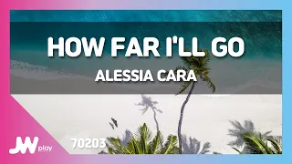 [JW노래방] HOW FAR I'LL GO / ALESSIA CARA / JW Karaoke