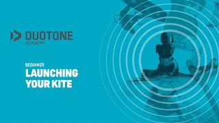 BEGINNER  - Launching your kite - Duotone Academy