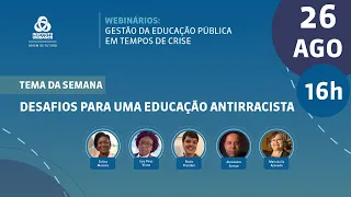 Desafios para uma Educação Antirracista | Gestão da Educação Pública em Tempos de Crise