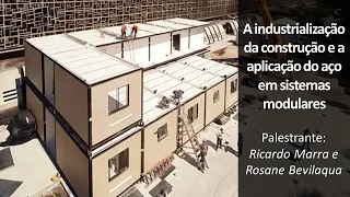 Palestra 11: A industrialização da construção e a aplicação do aço em sistemas modulares