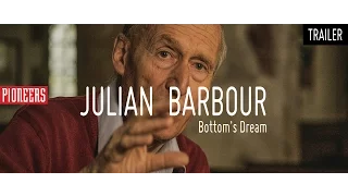 PIONEERS - JULIAN BARBOUR: Bottom's Dream / trailer /