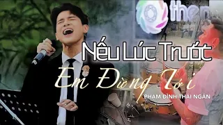 NẾU LÚC TRƯỚC EM ĐỪNG TỚI | PHẠM ĐÌNH THÁI NGÂN | [ LIVE COVER ]