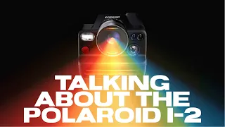 Talking About The Polaroid I-2