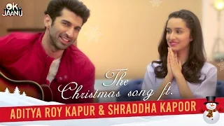 OK Jaanu - The Christmas Song Ft. Aditya Roy Kapur & Shraddha Kapoor