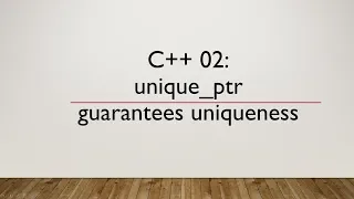 C++ 02: unique_ptr guarantees uniqueness