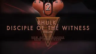 Destiny 2 OST - Rhulk, Disciple of The Witness (The First Disciple Mix from VOTD RS)