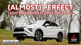 (ALMOST) Perfect 2023 Mitsubishi Eclipse Cross SEL.