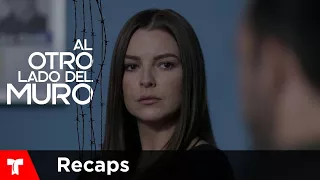 Al Otro Lado Del Muro | Recap (03/23/18) | Telemundo English