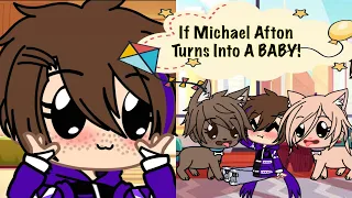 If Michael Afton turns into a Baby | The Afton Family | Gacha Club