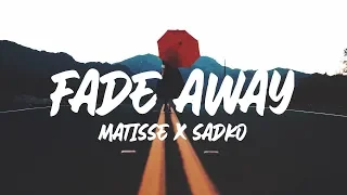 Matisse & Sadko - Fade Away (Lyrics) ft. Smbdy