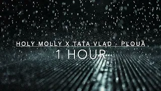 Holy Molly x Tata Vlad - Plouă | 1 HOUR Music Video