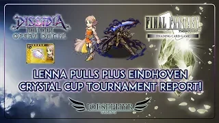 Dissidia Opera Omnia/Final Fantasy TCG: Lenna Pulls PLUS Eindhoven Crystal Cup Tournament Report!