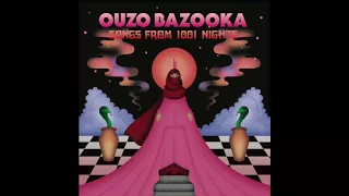 Ouzo Bazooka - Songs from 1001 Nights (Official Full EP)