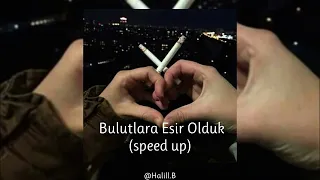 Bulutlara Esir Olduk (speed up)