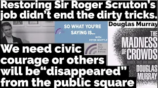 Douglas Murray: The Sir Roger Scruton scandal & its relevance to "The Madness of Crowds"