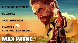 Max Payne 3 | OLD SCHOOL/NO DAMAGE/100% COMPLETION – Chapter 5: Alive If Not Exactly Well